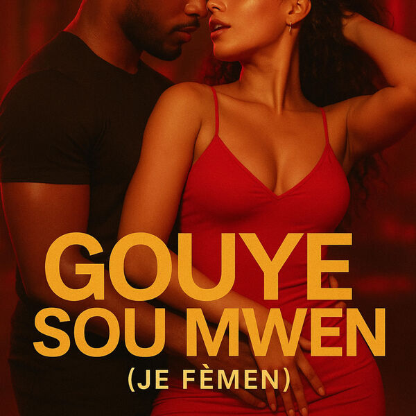 Gouye Sou Mwen (Je Fèmen)