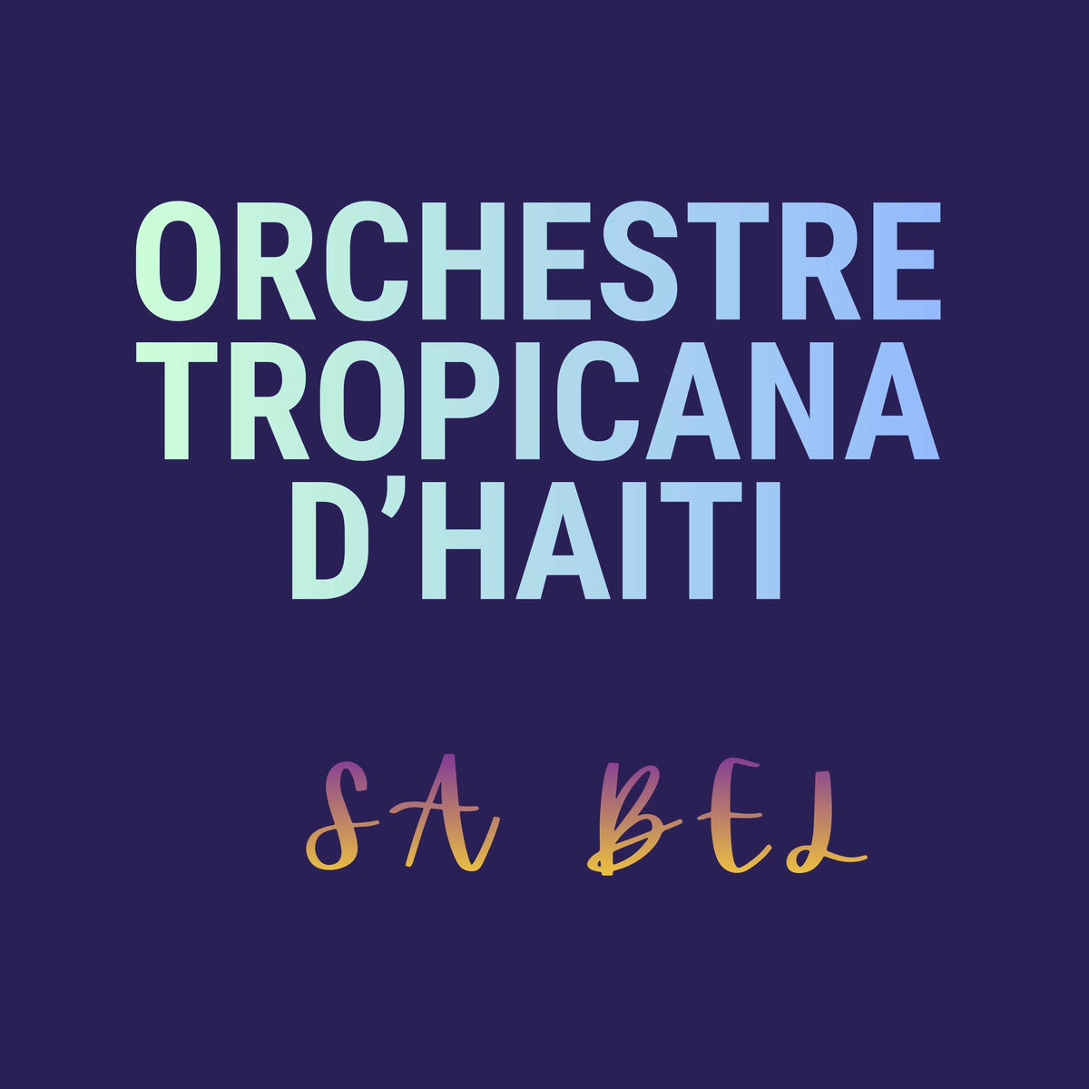 Orchestre Tropicana D'Haiti - Sa bel [2026]