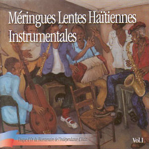 Bicentenaire de l’Indépendance d’Haïti Vol.I - Méringues Lentes Haïtiennes Instrumentales