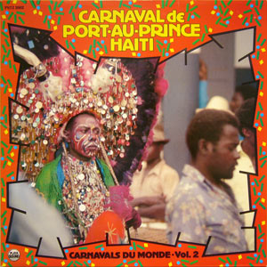 Carnavals du Monde - Vol.2 Carnaval de Port-au-Prince, Haïti