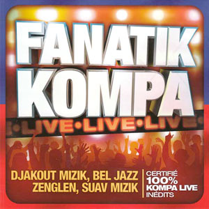 Certifié 100% Kompa Live Inédits Fanatik Kompa - Live
