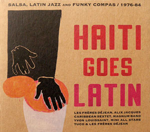Haiti Goes Latin - Salsa Latin Jazz and Funky Compas