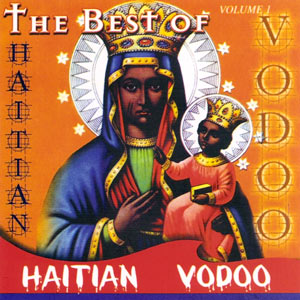 The Best Of Haitian Vodoo Volume 1