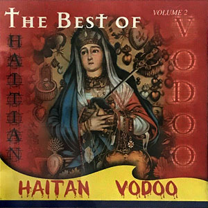 The Best Of Haitian Vodoo Volume 2